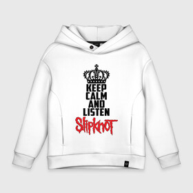 Детское худи Oversize хлопок с принтом Keep calm and listen Slipknot в Белгороде, френч-терри — 70% хлопок, 30% полиэстер. Мягкий теплый начес внутри —100% хлопок | боковые карманы, эластичные манжеты и нижняя кромка, капюшон на магнитной кнопке | slipknot | альтернативный | грув | кори тейлор | крис фен | метал | музыка | ню | рок | слайпкнот | слипкнот | слипнот