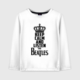 Детский лонгслив хлопок с принтом Keep calm and listen Beatles в Белгороде, 100% хлопок | круглый вырез горловины, полуприлегающий силуэт, длина до линии бедер | beatles | the beatles | бителз | бителс | битлз | битлс | битлы | группа | джон леннон | джордж харрисон | жуки | зе | ливерпульская четвёрка | мерсибит | пол маккартни | поп | ринго старр | рок