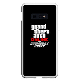 Чехол для Samsung S10E с принтом GTA Online The Doomsday Heist в Белгороде, Силикон | Область печати: задняя сторона чехла, без боковых панелей | auto | dead | grand | gta | gta5 | rdr | red | redemption | rockstar | theft | гта | день | судный