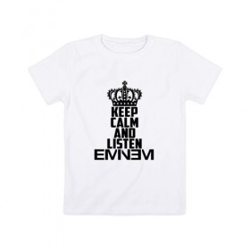 Детская футболка хлопок с принтом Keep calm and listen Eminem в Белгороде, 100% хлопок | круглый вырез горловины, полуприлегающий силуэт, длина до линии бедер | eminem | hip hop | hiphop | mc | rap | брюс | еменем | еминем | маршалл | мс | мэтерс | реп | репер | рэп | рэпер | хип | хипхоп | хоп | эменем | эминем