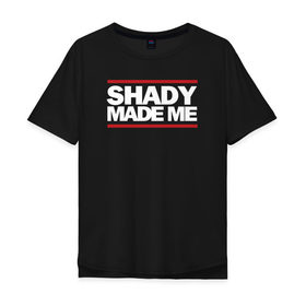 Мужская футболка хлопок Oversize с принтом Shady Made Me в Белгороде, 100% хлопок | свободный крой, круглый ворот, “спинка” длиннее передней части | Тематика изображения на принте: eminem | rap | swag | рэп | свэг | эминем
