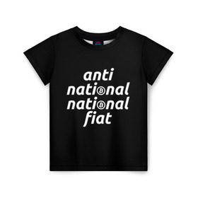 Детская футболка 3D с принтом Anti National National Fiat в Белгороде, 100% гипоаллергенный полиэфир | прямой крой, круглый вырез горловины, длина до линии бедер, чуть спущенное плечо, ткань немного тянется | Тематика изображения на принте: 