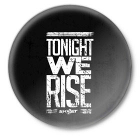 Значок с принтом We Rise в Белгороде,  металл | круглая форма, металлическая застежка в виде булавки | awake | monster | skillet | джон купер | кори купер | рок
