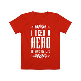 Детская футболка хлопок с принтом I need a Hero в Белгороде, 100% хлопок | круглый вырез горловины, полуприлегающий силуэт, длина до линии бедер | awake | hero | monster | skillet | джон купер | кори купер | рок