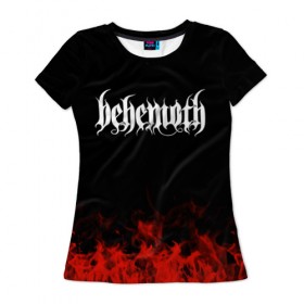 Женская футболка 3D с принтом Behemoth в Белгороде, 100% полиэфир ( синтетическое хлопкоподобное полотно) | прямой крой, круглый вырез горловины, длина до линии бедер | band | behemoth | metal | music | rock | атрибутика | группа | метал | музыка | рок