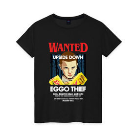 Женская футболка хлопок с принтом Wanted: Eggo Thief / 11 в Белгороде, 100% хлопок | прямой крой, круглый вырез горловины, длина до линии бедер, слегка спущенное плечо | 11 | netflix | stranger | things | бобби | браун | милли | нетфликс | одиннадцать