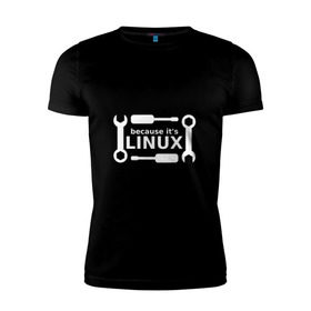 Мужская футболка премиум с принтом Потому что это Linux в Белгороде, 92% хлопок, 8% лайкра | приталенный силуэт, круглый вырез ворота, длина до линии бедра, короткий рукав | Тематика изображения на принте: linux | os | админ | кастом | ключ | линукс | ос | отвертка | программист | сисадмин | системный администратор