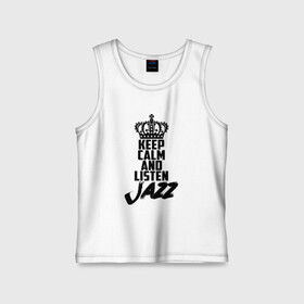 Детская майка хлопок с принтом Keep calm and listen Jazz в Белгороде,  |  | jazz | африканские ритмы | афроамериканский | блюз | вокально | гармоническая | джаз | джас | европейская | жаз | жас | инструментальная | музыка | музыкальный | регтайм | структура | фольклор