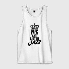 Мужская майка хлопок с принтом Keep calm and listen Jazz в Белгороде, 100% хлопок |  | jazz | африканские ритмы | афроамериканский | блюз | вокально | гармоническая | джаз | джас | европейская | жаз | жас | инструментальная | музыка | музыкальный | регтайм | структура | фольклор