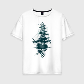 Женская футболка хлопок Oversize с принтом Летучий Голландец в Белгороде, 100% хлопок | свободный крой, круглый ворот, спущенный рукав, длина до линии бедер
 | корабль | легенда | летучий голландец | море | парусник | пираты | призрак | череп