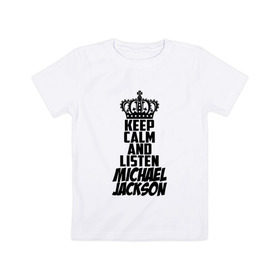 Детская футболка хлопок с принтом Keep calm and listen Michael Jackson в Белгороде, 100% хлопок | круглый вырез горловины, полуприлегающий силуэт, длина до линии бедер | jackson | joseph | michael | the jackson 5 | джек | джексон | джозеф | диско | жексон | звезда | король | майк | майкл | майкла | мйкел | нью | поп | попсы | ритм н блюз | рок | свинг | соул | фанк