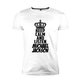 Мужская футболка премиум с принтом Keep calm and listen Michael Jackson в Белгороде, 92% хлопок, 8% лайкра | приталенный силуэт, круглый вырез ворота, длина до линии бедра, короткий рукав | Тематика изображения на принте: jackson | joseph | michael | the jackson 5 | джек | джексон | джозеф | диско | жексон | звезда | король | майк | майкл | майкла | мйкел | нью | поп | попсы | ритм н блюз | рок | свинг | соул | фанк