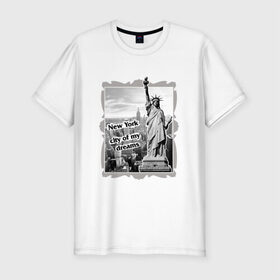 Мужская футболка премиум с принтом New York city of my dreams в Белгороде, 92% хлопок, 8% лайкра | приталенный силуэт, круглый вырез ворота, длина до линии бедра, короткий рукав | 
