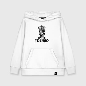 Детская толстовка хлопок с принтом Keep calm and listen Techno в Белгороде, 100% хлопок | Круглый горловой вырез, эластичные манжеты, пояс, капюшен | ebm | edm | hi nrg | techno | габбер | даб | детройт | дип | индастриал | италиан | минимал | музыка | синтипоп | тек хаус | техно | фанк | хард | чикаго хаус | шранц | эйсид | электро | электронная