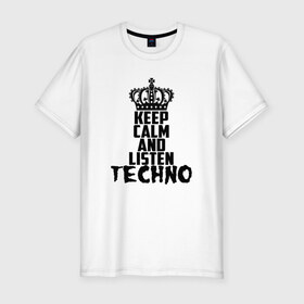 Мужская футболка премиум с принтом Keep calm and listen Techno в Белгороде, 92% хлопок, 8% лайкра | приталенный силуэт, круглый вырез ворота, длина до линии бедра, короткий рукав | ebm | edm | hi nrg | techno | габбер | даб | детройт | дип | индастриал | италиан | минимал | музыка | синтипоп | тек хаус | техно | фанк | хард | чикаго хаус | шранц | эйсид | электро | электронная