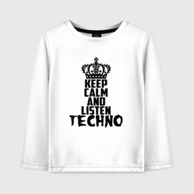 Детский лонгслив хлопок с принтом Keep calm and listen Techno в Белгороде, 100% хлопок | круглый вырез горловины, полуприлегающий силуэт, длина до линии бедер | ebm | edm | hi nrg | techno | габбер | даб | детройт | дип | индастриал | италиан | минимал | музыка | синтипоп | тек хаус | техно | фанк | хард | чикаго хаус | шранц | эйсид | электро | электронная