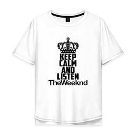 Мужская футболка хлопок Oversize с принтом Keep calm and listen The Weeknd в Белгороде, 100% хлопок | свободный крой, круглый ворот, “спинка” длиннее передней части | Тематика изображения на принте: pbrb | pop | rb | the weeknd | trilogy | weeknd | xo | викенд | викнд | икс | иксо | макконен | музыкант | о | рнб | тесфайе | уикенд | уикнд | х | хип хоп | хипхоп | хо | эйбел | эр эн би