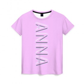 Женская футболка 3D с принтом Anna-pink в Белгороде, 100% полиэфир ( синтетическое хлопкоподобное полотно) | прямой крой, круглый вырез горловины, длина до линии бедер | anna | anna pink | name | name anna | pink | анна | имена | имя | имя анна