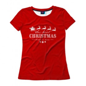 Женская футболка 3D с принтом The best Christmas в Белгороде, 100% полиэфир ( синтетическое хлопкоподобное полотно) | прямой крой, круглый вырез горловины, длина до линии бедер | 