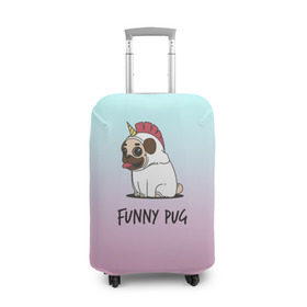 Чехол для чемодана 3D с принтом Funny PUG в Белгороде, 86% полиэфир, 14% спандекс | двустороннее нанесение принта, прорези для ручек и колес | animals | dog | dogs | gradient | illustration | inscription | lettering | pug | puppy | unicorn | градиент | единорог | животные | иллюстрация | леттеринг | мопс | надпись | песик | собаки | щенок