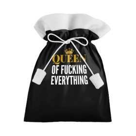 Подарочный 3D мешок с принтом Queen of fucking everything в Белгороде, 100% полиэстер | Размер: 29*39 см | для девушек | королева | корона | с надписью