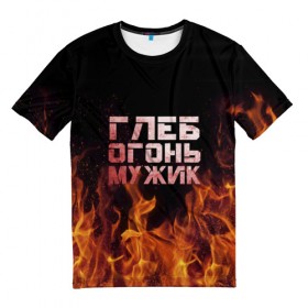 Мужская футболка 3D с принтом Глеб огонь мужик в Белгороде, 100% полиэфир | прямой крой, круглый вырез горловины, длина до линии бедер | пламя | пожар