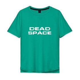 Мужская футболка хлопок Oversize с принтом Dead Space в Белгороде, 100% хлопок | свободный крой, круглый ворот, “спинка” длиннее передней части | dead | space | айзек | вирус | зомби | игра | ишимура | кларк | космос | костюм | мёртвый | монстр