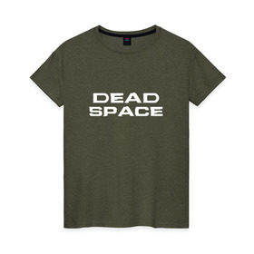 Женская футболка хлопок с принтом Dead Space в Белгороде, 100% хлопок | прямой крой, круглый вырез горловины, длина до линии бедер, слегка спущенное плечо | Тематика изображения на принте: dead | space | айзек | вирус | зомби | игра | ишимура | кларк | космос | костюм | мёртвый | монстр