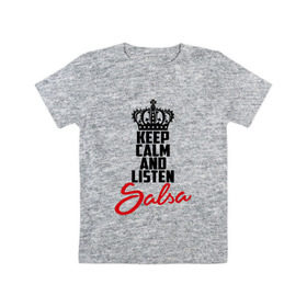 Детская футболка хлопок с принтом Keep calm and listen Salsa в Белгороде, 100% хлопок | круглый вырез горловины, полуприлегающий силуэт, длина до линии бедер | 