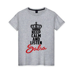 Женская футболка хлопок с принтом Keep calm and listen Salsa в Белгороде, 100% хлопок | прямой крой, круглый вырез горловины, длина до линии бедер, слегка спущенное плечо | 