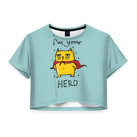 Женская футболка 3D укороченная с принтом Я твой герой в Белгороде, 100% полиэстер | круглая горловина, длина футболки до линии талии, рукава с отворотами | cat | герой | домашние любимцы | животные | котики | котэ | котята | любовь | милые