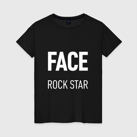 Женская футболка хлопок с принтом Face rock star в Белгороде, 100% хлопок | прямой крой, круглый вырез горловины, длина до линии бедер, слегка спущенное плечо | hip hop | hiphop | mayhem | mc | rap | revenge | vlone | зачитал | иван дрёмин | клауд | мс | реп | репер | речитатив | рэп | рэпер | трэп | фас | фейс | фес | хип | хипхоп | хоп