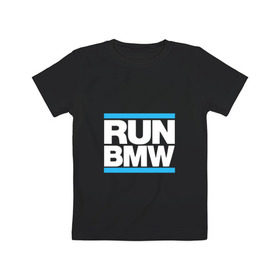 Детская футболка хлопок с принтом Run BMW в Белгороде, 100% хлопок | круглый вырез горловины, полуприлегающий силуэт, длина до линии бедер | Тематика изображения на принте: 