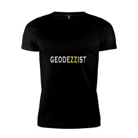 Мужская футболка премиум с принтом GeodeZZist в Белгороде, 92% хлопок, 8% лайкра | приталенный силуэт, круглый вырез ворота, длина до линии бедра, короткий рукав | гео | геодезичекая | геодезия | строительные | тахеометр