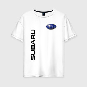 Женская футболка хлопок Oversize с принтом Subaru в Белгороде, 100% хлопок | свободный крой, круглый ворот, спущенный рукав, длина до линии бедер
 | corporation | forester | fuji | heavy | impreza | industries | sport | subaru | wrx sti | авто | автомобиль | знак | лого | машина | седан | символ | спорт | субара | субару | тачка | хэтчбек | эмблема