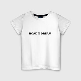 Детская футболка хлопок с принтом Road to the dream. Black в Белгороде, 100% хлопок | круглый вырез горловины, полуприлегающий силуэт, длина до линии бедер | Тематика изображения на принте: мечта | мотивация | следуй за мечтой | спорт