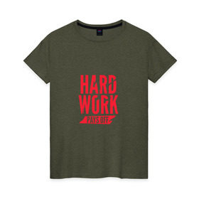 Женская футболка хлопок с принтом Hard work pays off. Red в Белгороде, 100% хлопок | прямой крой, круглый вырез горловины, длина до линии бедер, слегка спущенное плечо | мотивация | спорт | цели