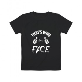 Детская футболка хлопок с принтом Вот кто любит Face в Белгороде, 100% хлопок | круглый вырез горловины, полуприлегающий силуэт, длина до линии бедер | face | loves | rap | thats who | реп | репер | рэп | рэпер | фейс