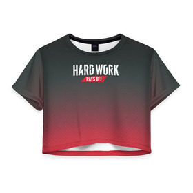 Женская футболка 3D укороченная с принтом Hard work pays off. 3D. RedB в Белгороде, 100% полиэстер | круглая горловина, длина футболки до линии талии, рукава с отворотами | Тематика изображения на принте: carbon | мотивация | спорт | цели