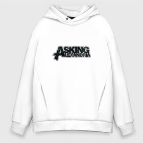 Мужское худи Oversize хлопок с принтом Asking Alexandria в Белгороде, френч-терри — 70% хлопок, 30% полиэстер. Мягкий теплый начес внутри —100% хлопок | боковые карманы, эластичные манжеты и нижняя кромка, капюшон на магнитной кнопке | asking alexandria | метал