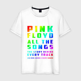 Мужская футболка хлопок с принтом Pink Floyd All the Songs в Белгороде, 100% хлопок | прямой крой, круглый вырез горловины, длина до линии бедер, слегка спущенное плечо. | Тематика изображения на принте: 