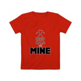 Детская футболка хлопок с принтом Keep Calm and Mine в Белгороде, 100% хлопок | круглый вырез горловины, полуприлегающий силуэт, длина до линии бедер | minecraft   keep calm and mineminecraft | майнкрафт
