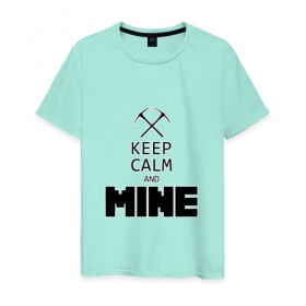 Мужская футболка хлопок с принтом Keep Calm and Mine в Белгороде, 100% хлопок | прямой крой, круглый вырез горловины, длина до линии бедер, слегка спущенное плечо. | minecraft   keep calm and mineminecraft | майнкрафт