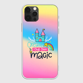 Чехол для iPhone 12 Pro Max с принтом Create your own magic в Белгороде, Силикон |  | girl | life | name | rainbow | букет | девочки | дети | животные | позитив | радуга | смайл | счастье | текстура
