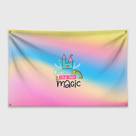 Флаг-баннер с принтом Create your own magic в Белгороде, 100% полиэстер | размер 67 х 109 см, плотность ткани — 95 г/м2; по краям флага есть четыре люверса для крепления | girl | life | name | rainbow | букет | девочки | дети | животные | позитив | радуга | смайл | счастье | текстура