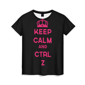 Женская футболка 3D с принтом Keep calm and ctrl z в Белгороде, 100% полиэфир ( синтетическое хлопкоподобное полотно) | прямой крой, круглый вырез горловины, длина до линии бедер | ctrl z | it | keep calm | будь спокоен | компьютер | корона | с надписью