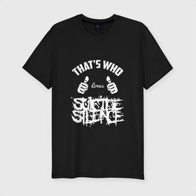 Мужская футболка премиум с принтом Вот кто любит Suicide Silence в Белгороде, 92% хлопок, 8% лайкра | приталенный силуэт, круглый вырез ворота, длина до линии бедра, короткий рукав | 