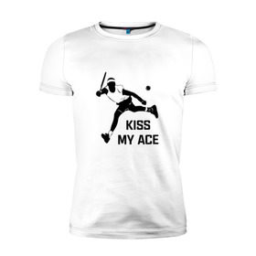 Мужская футболка премиум с принтом Kiss My Ace в Белгороде, 92% хлопок, 8% лайкра | приталенный силуэт, круглый вырез ворота, длина до линии бедра, короткий рукав | теннис