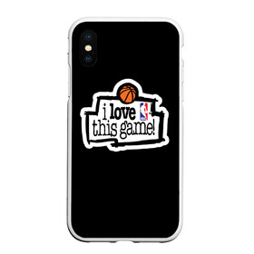 Чехол для iPhone XS Max матовый с принтом NBA I love this game в Белгороде, Силикон | Область печати: задняя сторона чехла, без боковых панелей | Тематика изображения на принте: basketball | i love this game | nba | баскетбол