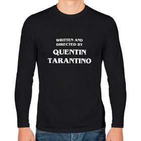 Мужской лонгслив хлопок с принтом By Quentin Tarantino в Белгороде, 100% хлопок |  | Тематика изображения на принте: кино | прикольная надпись | режиссер | тарантино